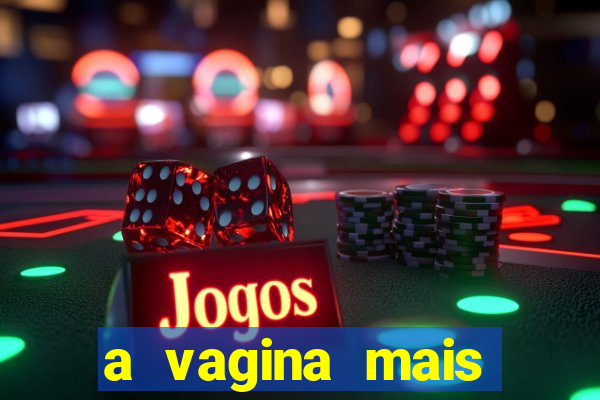 a vagina mais bonita do brasil